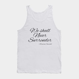 We shall Never Surrender - Winston Churchill Tank Top